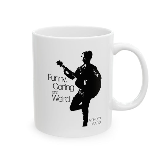 Funny, Caring and Weird RIGHT HANDED graphic- Ashlyn Bard Ceramic Mug 11oz, Music Fan Merch, Ashlyn Bard Fan Gift, Graphic Mug, Musician Cup